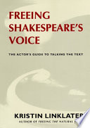 Freeing Shakespeare's voice : the actor's guide to talking the text /