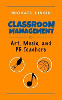 Classroom management for art, music, and PE teachers /