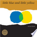 Little blue and little yellow : a story for Pippo and Ann and other children /
