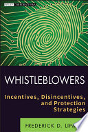 Whistleblowers : incentives, disincentives, and protection strategies /