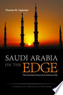 Saudi Arabia on the edge : the uncertain future of an American ally /