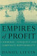 Empires of profit : commerce, conquest and corporate responsibility /