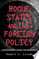 Rogue states and U.S. foreign policy : containment after the Cold War /