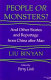 People or monsters? : and other stories and reportage from China after Mao /
