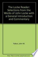 The Locke reader : selections from the works of John Locke : with a general introduction and commentary /