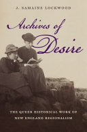 Archives of desire : the queer historical work of New England regionalism /