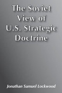 The Soviet view of U.S. strategic doctrine : implications for decision making /