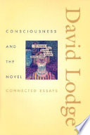 Consciousness & the novel : connected essays /