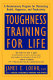 Toughness training for life : a revolutionary program for maximizing health, happiness, and productivity /