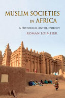 Muslim societies in Africa : a historical anthropology /