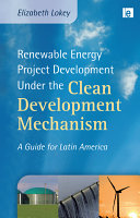 Renewable energy project development under the clean development mechanism : a guide for Latin America /
