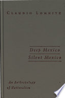 Deep Mexico, silent Mexico : an anthropology of nationalism /