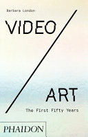 Video art : the first fifty years /