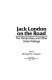 Jack London on the road : the tramp diary, and other hobo writings /