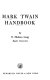 Mark Twain handbook /