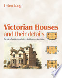 Victorian houses and their details : the role of publications in their building and decoration /
