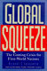 Global squeeze : the coming crisis for first-world nations /