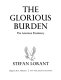 The glorious burden: the American Presidency /
