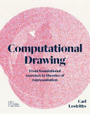 Computational drawing : from foundational exercises to theories of representation /