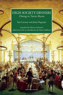 High society dinners : dining in Tsarist Russia /
