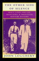 The other side of silence : men's lives and gay identities : a twentieth century history /