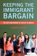 Keeping the immigrant bargain : the costs and rewards of success in America /