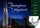 From meetinghouse to megachurch : a material and cultural history /