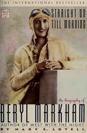 Straight on till morning : the biography of Beryl Markham /