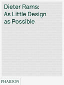As little design as possible : the work of Dieter Rams /