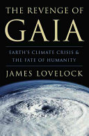 The revenge of Gaia : earth's climate in crisis and the fate of humanity /