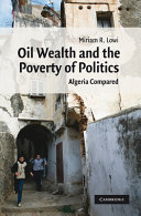 Oil wealth and the poverty of politics : Algeria compared /