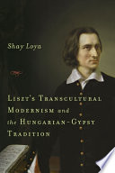 Liszt's transcultural modernism and the Hungarian-gypsy tradition /