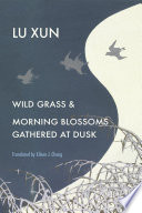 Wild grass ; and, Morning blossoms gathered at dusk /