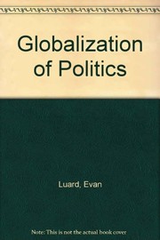 The globalization of politics : the changed focus of political action in the modern world /