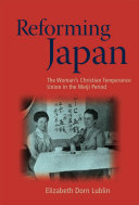 Reforming Japan : the Woman's Christian Temperance Union in the Meiji period /