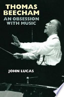 Thomas Beecham : an obsession with music /