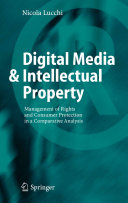 Digital media & intellectual property : management of rights and consumer protection in a comparative analysis /