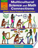 Multicultural science and math connections : middle school projects and activities /