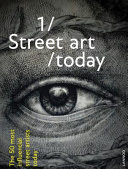 Street art/today : the 50 most influential street artists today /