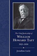 The Chief Justiceship of William Howard Taft, 1921-1930 /