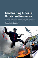 Constraining elites in Russia and Indonesia : political participation and regime survival /
