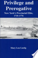 Privilege and prerogative : New York's provincial elite, 1710-1776 /