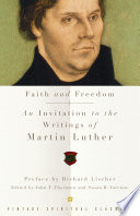 Faith and freedom : an invitation to the writings of Martin Luther /