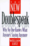 The new doublespeak : why no one knows what anyone's saying anymore /