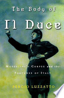 The body of Il Duce : Mussolini's corpse and the fortunes of Italy /