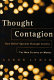 Thought contagion : how belief spreads through society /