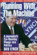 Running with the machine : a journalist's eye-opening plunge into politics /