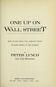 One up on Wall Street : how to use what you already know to make money in the market /