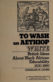 To wash an Aethiop white : British ideas about Black African educability, 1530-1960 /