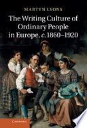 The writing culture of ordinary people in Europe, c. 1860-1920 /